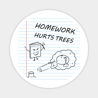 Homework kills tree Magnet